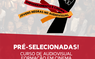 PRÉ-SELECIONADAS! Curso gratuito de audiovisual – Formação em Cinema