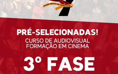 Pré-selecionadas para a 3° etapa [Formação em Cinema]