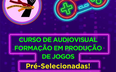 Pré-selecionadas :: Formação audiovisual em Produção de Jogos