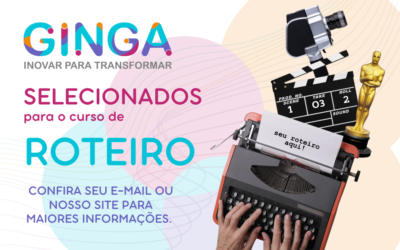 Selecionados segunda etapa Formação em Roteiro do projeto Ginga.
